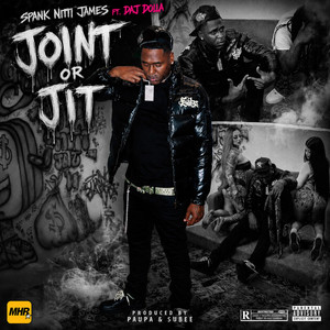 JOINT OR JIT by Spank Nitti James, Paupa, Daj Dolla