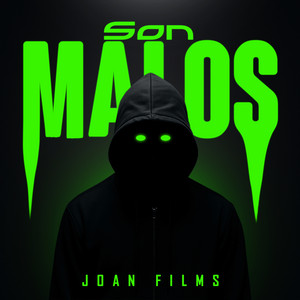 Son Malos by JOAN FILMS