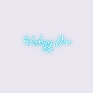 Washing over Me