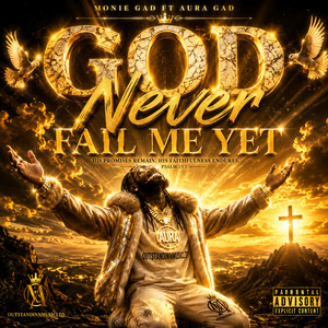 GOD NEVER FAIL ME YET by Monie Gad, AURA GAD