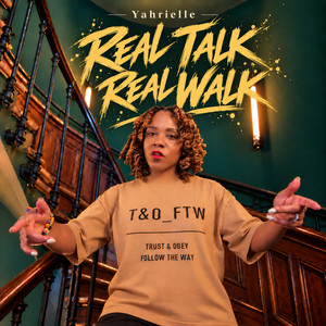 Real Talk Real Walk by Yahrielle