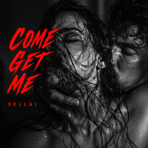 Come Get Me by Vellai
