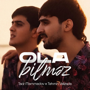 Tacir Memmedov - Ola Bilməz (feat. Təhmin Vəlizadə)
