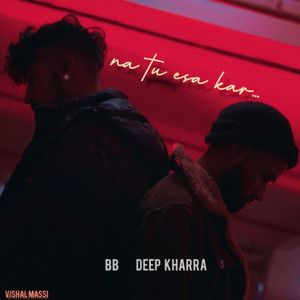Na tu esa kar by BB, Deep Kharra, Vishal Massi