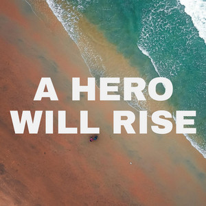 Soundridemusic - A Hero Will Rise