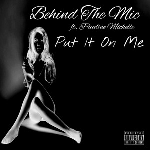 Put It On Me (feat. Pauline Michelle) by Behind the Mic, Pauline Michelle