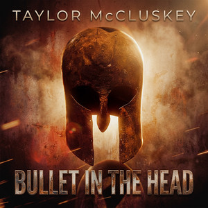 Bullet in the Head by Taylor McCluskey