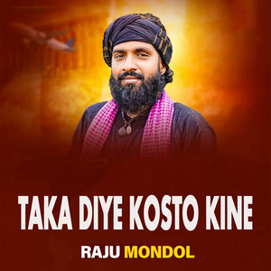 Raju Mondol - Taka Diye Kosto Kine