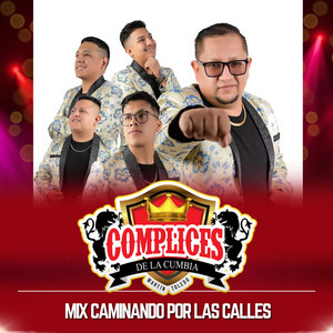 Complices de la Cumbia - Mix Caminando por las Calles: terminando un Amor / Caminando por las Calles / Los Hombres También Lloran