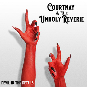 Devil in the Details by Courtnay & The Unholy Reverie