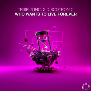 Who Wants To Live Forever by TRIIIPL3 INC., Discotronic