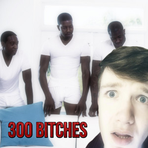 300 Bitches by Ten Toska, sofire, Nettspend, Bandanna$aint, oscar18