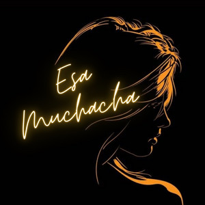 Esa Muchacha by Kalupe