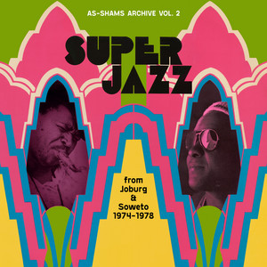 album cover: As-Shams Archive Vol. 2: Super Jazz from Joburg & Soweto 1974-1978
