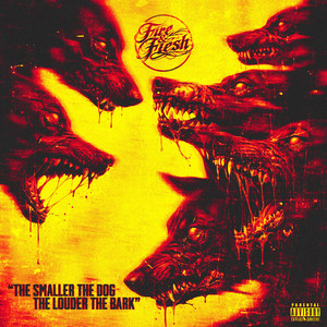 The Smaller the Dog, the Louder the Bark by Fire & Flesh