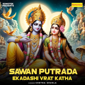 Chetna Shukla - Sawan Putrada Ekadashi Vrat Katha