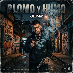 PLOMO Y HUMO by JENZ KING