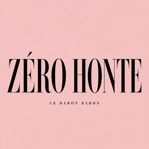zéro honte by le daron baron