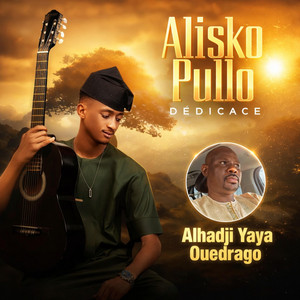 Alisko Pullo - Dedicace a elhadji, Yaya Ouedrago