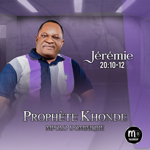 Prophète Khonde Mpolo Dominique - Jérémie 20:10-12