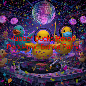 Pandemic Dance Party by Rubber Ducks Revolt