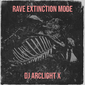 Rave Extinction Mode by DJ Arclight x