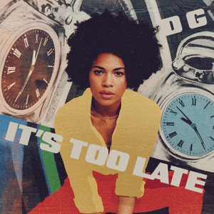 It's Too Late by D G