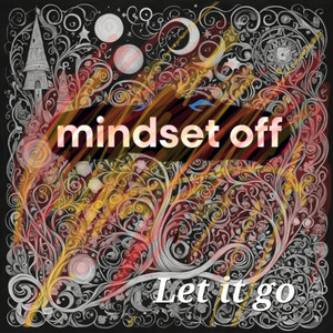 Let it go by MINDSET OFF