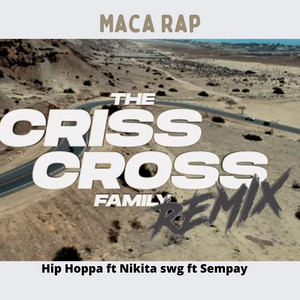The Criss Cross Family - Remix by Maca Rap, Sempay, Hip Hoppa, Nikita swg