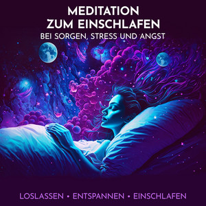 Meditation zum Einschlafen bei Sorgen, Stress und Angst (Loslassen, Entspannen, Einschlafen)