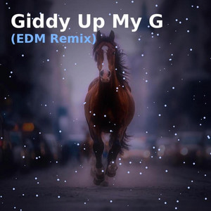 Giddy Up My G - EDM Remix by DJ Big Bison