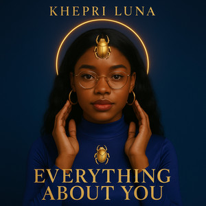 Everything About You by Khepri Luna
