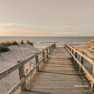 The Lord Will Never Fail by Ruth Recording