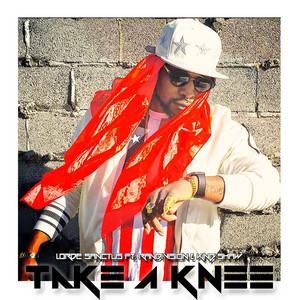 Take a Knee (feat. RandiVision & King Shaw) by Lorde Sanctus, RandiVision, Kingshaw