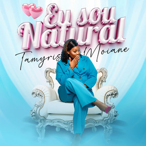 Tamyris Moiane - Eu Sou Natural