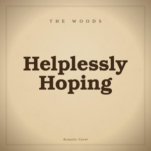 Helplessly Hoping by The Woods