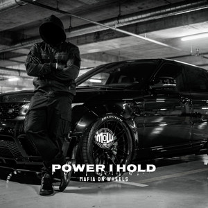 POWER I HOLD (MOW) by MAFIA ON WHEELS