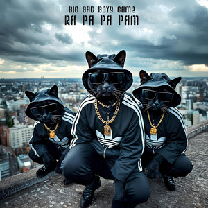 BIG BAD BOYS GAME — RA PA PA PAM