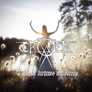 I Live On Darkness And Sorrow by Crowen
