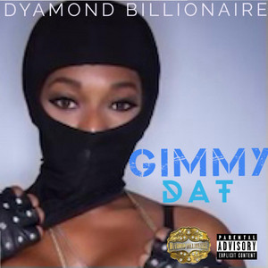 Dyamond Billionaire - Gimmy Dat