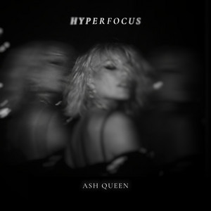 Hyperfocus by Ash Queen