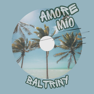 AMORE MIO by BALTRINY