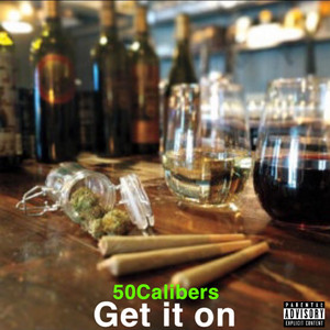 50Calibers - Get It On