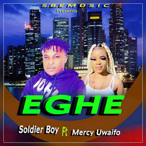 Soldier Boy - Eghe (feat. Mercy Uwaifo)