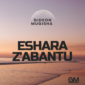 GIDEON MUGISHA - ESHARA Z'ABANTU
