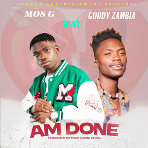 Mos G - Am Done (feat. Goddy Zambia)