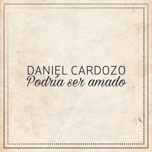 Daniel Cardozo - Podria Ser Amado