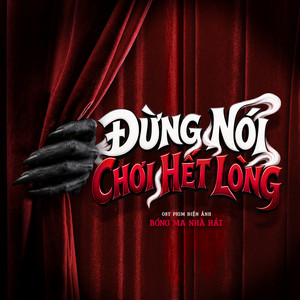Đừng Nói Chơi Hết Lòng (Original Soundtrack From Bóng Ma Nhà Hát) by Lộc Tồn, Rapsoul