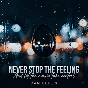 NEVER STOP THE FEELING by DanielFlix