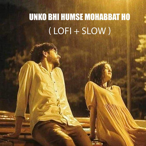 Unko Bhi Humse Mohabbat Ho Lofi by Sursediltak Music